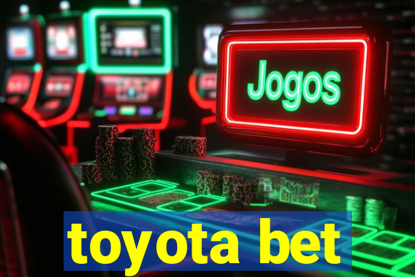 toyota bet